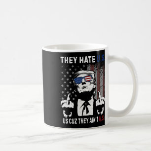 Mug Trump Ils Nous Détestent Parce Qu'ils Ne Sont Pas