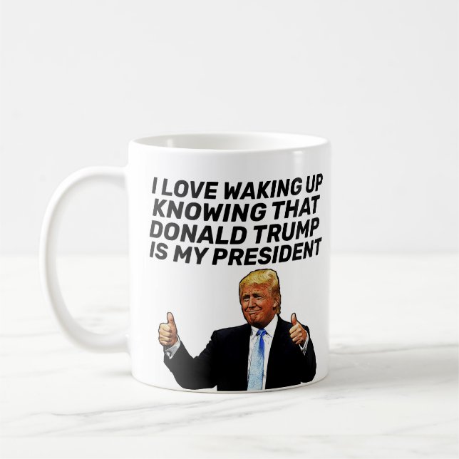 MUG TRUMP- J'AIME ME RÉVEILLER EN CONNAISSANT SON PRÉS (Gauche)