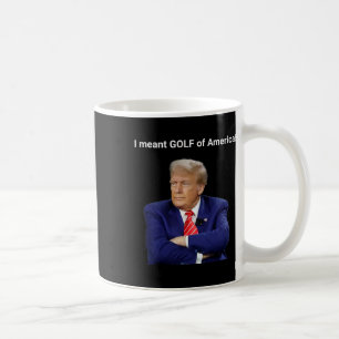 Mug Trump je voulais dire Golf d'Amérique !