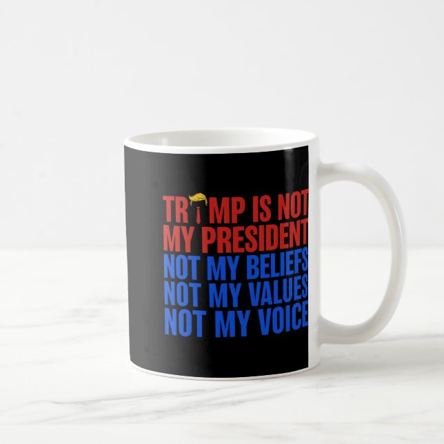 Mug Trump N'Est Pas Mon Président, Pas Mes Croyances V (Droite)