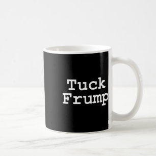 Mug Trump T Shirt Tuck Frump