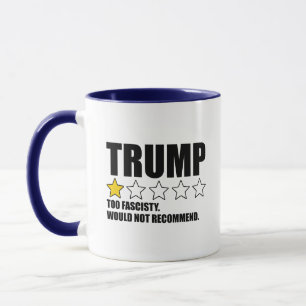 Mug Trump - Trop Fasciste. Je ne recommande pas
