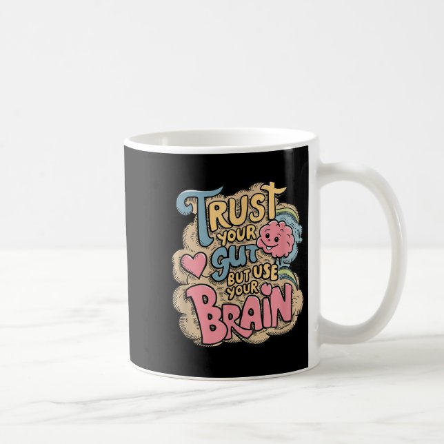 Mug Trust Your Gut But Use Your Brain Motivational Des (Droite)