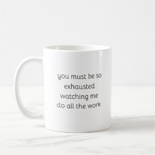 Mug Tu Dois Être Tellement Épuisé, drôle, Sarcastique