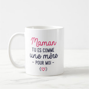 Mug "Tu es comme une mère"