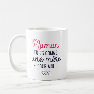 Mug "Tu es comme une mère"