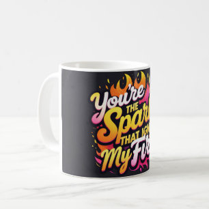 Mug Tu es l'étincelle qui enflamme mon feu