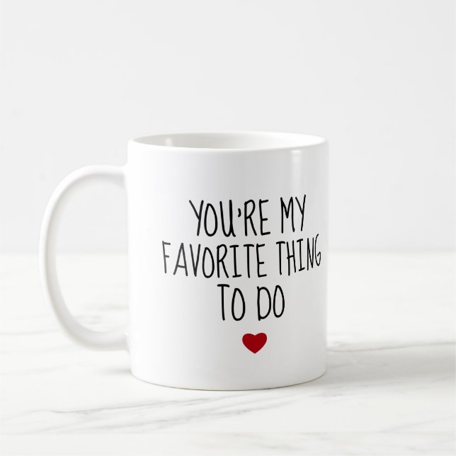 Mug Tu es ma chose préférée à faire drôle Vday Naughty (Gauche)