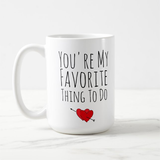 Mug Tu es ma chose préférée à faire drôle Vday Naughty (Gauche)