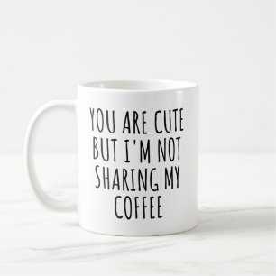 Mug Tu es mignonne mais je ne partage pas mon café drô