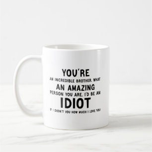 Mug tu es un frère incroyable idiot drôle cadeau café