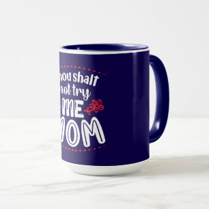 Mug Tu Ne M'As Pas Essayé, Maman