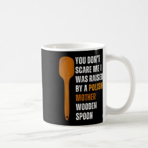 Mug Tu Ne Me Crains Pas D'Avoir Été Élevé Par Une Mère