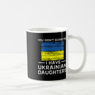 Mug Tu ne me fais pas peur, j'ai des filles ukrainienn