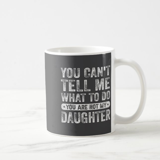 Mug Tu ne peux pas me dire quoi faire fille citations  (Droite)