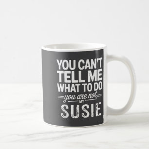 Mug Tu ne peux pas me dire quoi faire, tu n'es pas ma