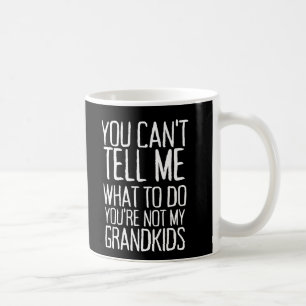 Mug Tu Ne Peux Pas Me Dire Quoi Faire Tu N'Es Pas Mes