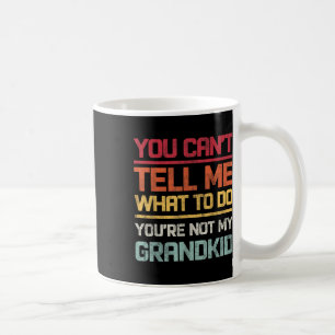 Mug Tu Ne Peux Pas Me Dire Quoi Faire Tu N'Es Pas Mes