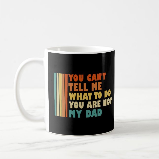 Mug Tu ne peux pas me dire quoi faire Tu n'es pas mon  (Gauche)