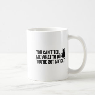 Mug Tu ne peux pas me dire quoi faire, tu n'es pas mon