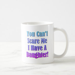 Mug Tu ne peux pas me faire peur, j'ai une fille !
