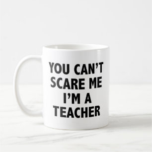 Mug Tu ne peux pas me faire peur Je suis un professeur