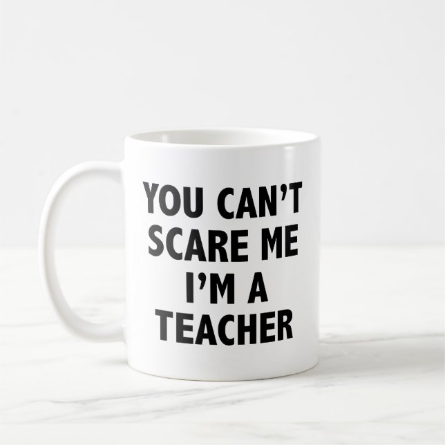 Mug Tu ne peux pas me faire peur Je suis un professeur (Gauche)