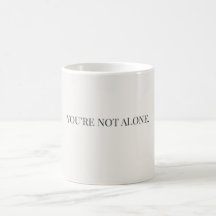 Mug Tu n'es pas seul – Mug de soutien et de réconf