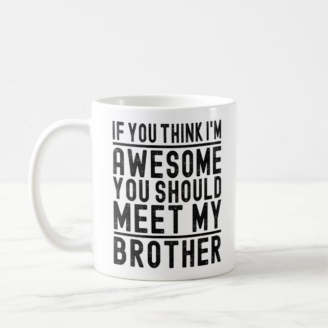 Mug Tu Penses que Je Suis Génial Tu Devrais Rencontrer (Gauche)