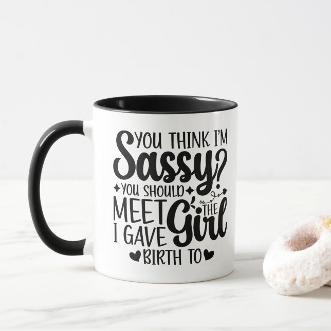 Mug Tu Penses Que Je Suis Impertinente Tu Devrais Renc (Avec donut)