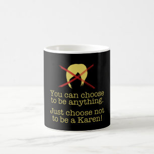 Mug Tu peux choisir - Ne sois pas Karen !