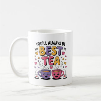 Mug Tu seras toujours mon meilleur-thé