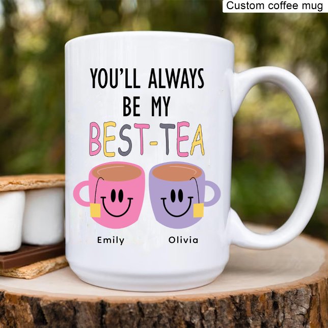Mug Tu seras toujours mon meilleur thé, meilleur ami A (You'll Always Be My Best-Tea, Best Friend Birthday Coffee Mug)