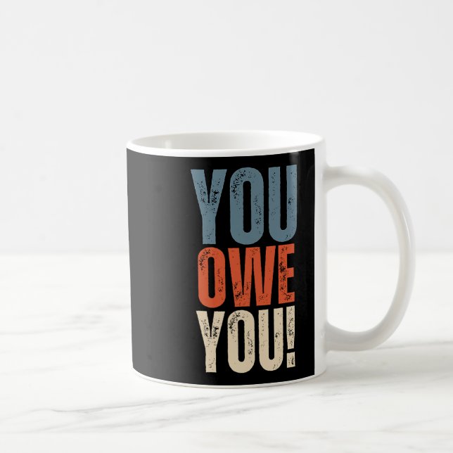 Mug Tu te dois à toi-même - Personne ne te doit rien - (Droite)
