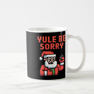Mug Tu vas être désolé Santa en colère Noël laid Sarca