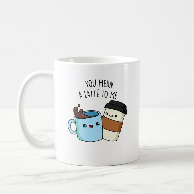 Mug Tu Veux Dire Une Latte Pour Moi Drôle Pun De Café (Gauche)