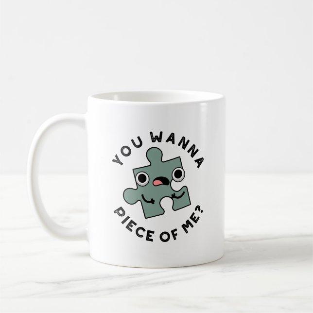 Mug Tu Veux Une Pièce De Moi Drôle Jigsaw Pun (Gauche)