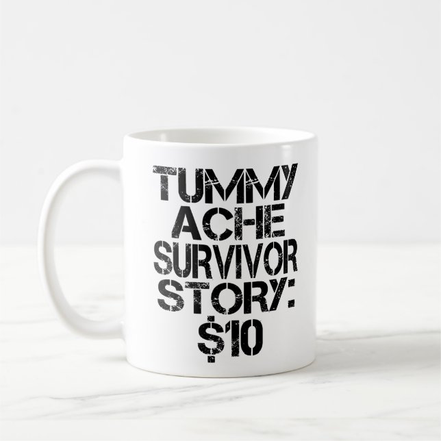 Mug Tummy Ache Survivor Story $10 Stomachache Funny (Gauche)