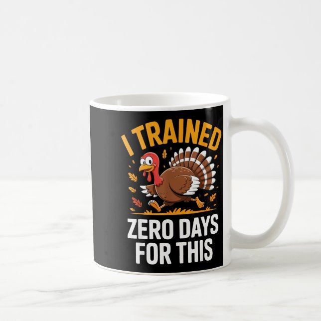Mug Turkey Trot Thanksgiving Running I Trained Zero Da (Droite)
