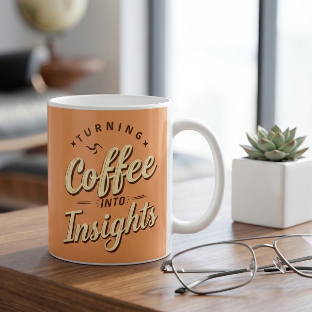 Mug Turning Coffee Into Insights Data Humor (Lifestyle Shot)
