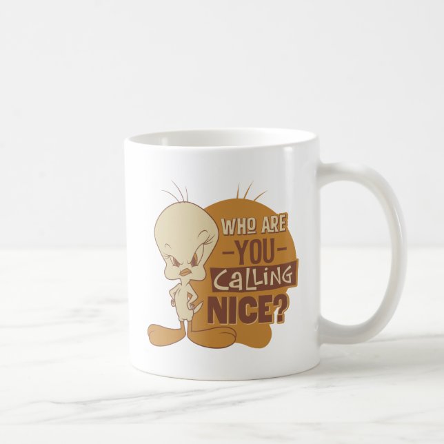 Mug TWEETY™ - Qui Appelez-Vous Nice ? (Droite)
