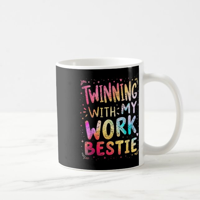 Mug Twinning With My Work Bestie Spirit Week Best Frie (Droite)