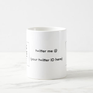 Mug twitter me @ (votre identifiant Twitter ici) Le MU