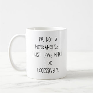 Mug Type Workaholic