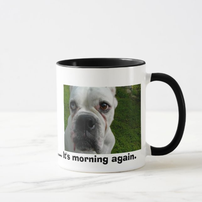 Mug Ugh ............. c'est matin encore (Droite)
