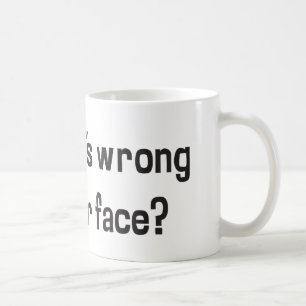 Mug Ugh ! Quel est le problème avec votre visage ?