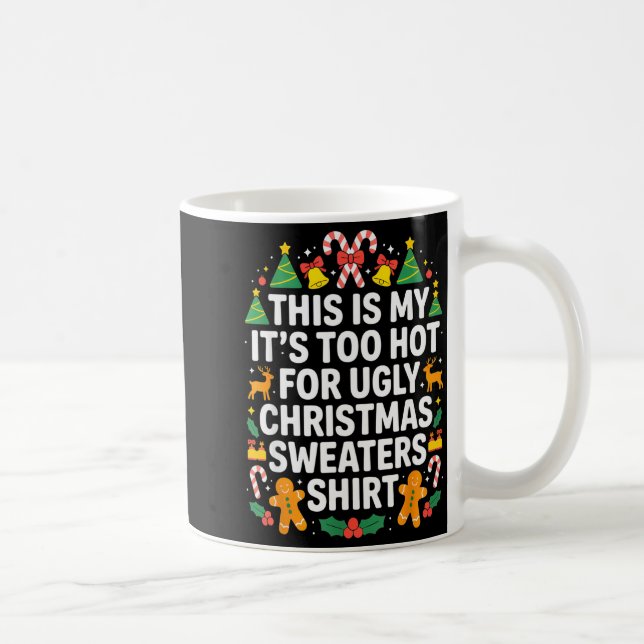 Mug Ugly Christmas Sweaters Funny Too Hot  (Droite)