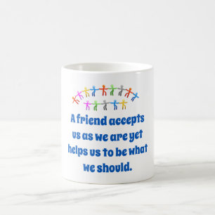 Mug Un Ami Nous Accepte Comme Nous Sommes - Citation D