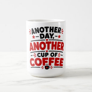 Mug Un Autre Jour Un Autre Bol De Café