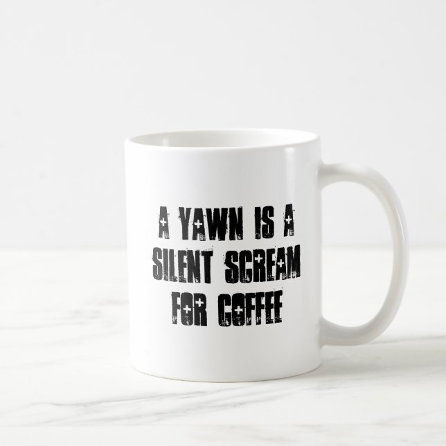 Mug Un bâillement est un cri perçant silencieux pour (Droite)